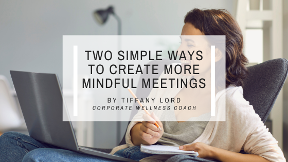 Two Simple Ways to Create More Mindful Meetings