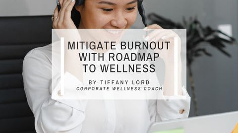 Mitigate Burnout with My Roadmap to Wellness